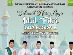 DPRD Kabupaten Serang Ucapkan Selamat Hari Raya Idul Fitri 1447 H/2026 M